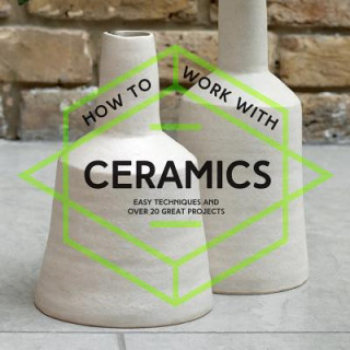 Kniha How To Work With Ceramics Various Contributors