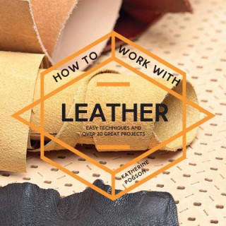 Книга How To Work With Leather Katherine Pogson