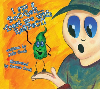 Livre I Am a Booger... Treat Me with Respect! Julia Cook