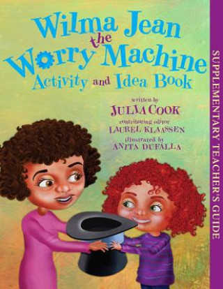 Carte Wilma Jean the Worry Machine Activity and Idea Book Julia Cook