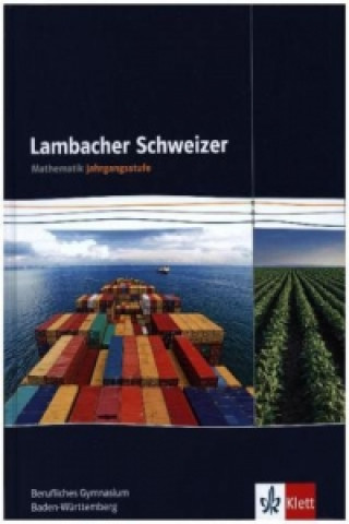 Knjiga Lambacher Schweizer Mathematik berufliches Gymnasium Jahrgangsstufe. Ausgabe Baden-Württemberg 