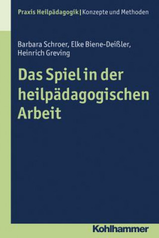 Kniha Das Spiel in der heilpädagogischen Arbeit Heinrich Greving