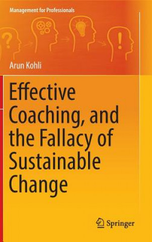 Carte Effective Coaching, and the Fallacy of Sustainable Change Arun Kohli
