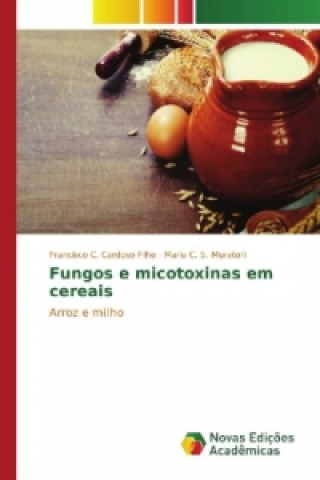 Книга Fungos e micotoxinas em cereais Francisco C. Cardoso Filho