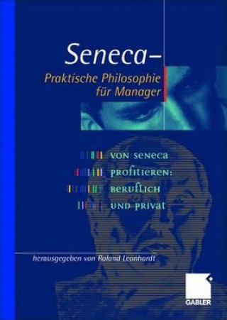 Książka Seneca -- Praktische Philosophie Fur Manager Roland Leonhardt