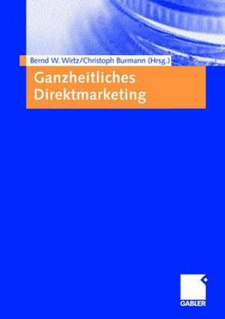 Kniha Ganzheitliches Direktmarketing Bernd W. Wirtz