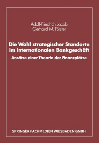 Książka Die Wahl Strategischer Standorte Im Internationalen Bankgeschaft Adolf-Friedrich Jacob