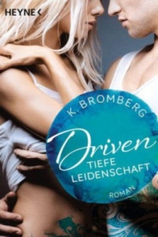 Kniha Driven. Tiefe Leidenschaft K. Bromberg