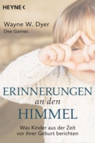 Kniha Erinnerungen an den Himmel Wayne W. Dyer