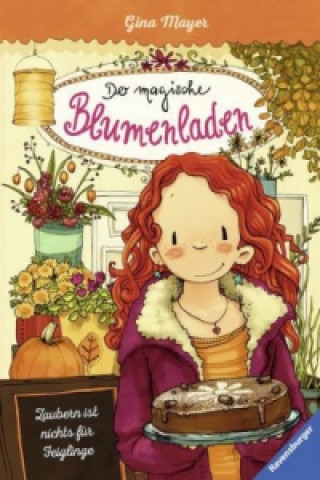 Könyv Der magische Blumenladen, Band 3: Zaubern ist nichts für Feiglinge Gina Mayer
