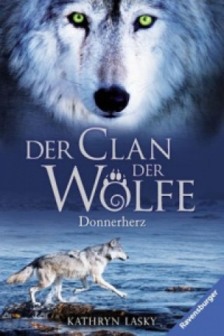 Carte Der Clan der Wölfe, Band 1: Donnerherz; . Kathryn Lasky