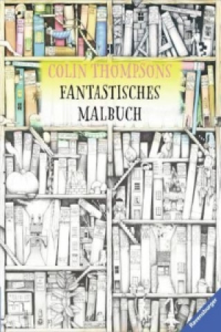 Carte Colin Thompsons Fantastisches Malbuch Colin Thompson
