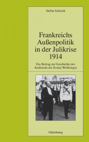 Carte Frankreichs Aussenpolitik in der Julikrise 1914 Stefan Schmidt