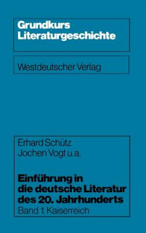 Könyv Einfuhrung in Die Deutsche Literatur Des 20. Jahrhunderts Erhard Schütz