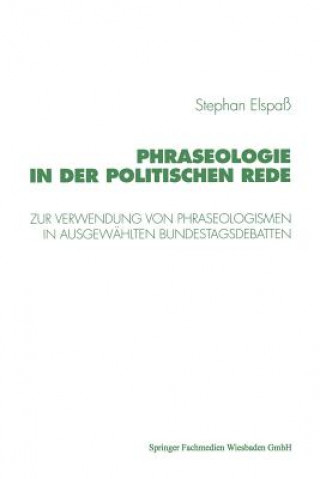 Kniha Phraseologie in Der Politischen Rede Stephan Elspaß