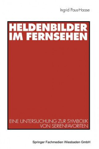 Könyv Heldenbilder im Fernsehen Ingrid Paus-Hasebrink