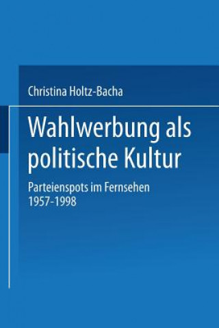 Knjiga Wahlwerbung ALS Politische Kultur Christina Holtz-Bacha