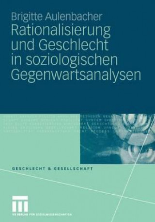 Livre Rationalisierung Und Geschlecht in Soziologischen Gegenwartsanalysen Brigitte Aulenbacher