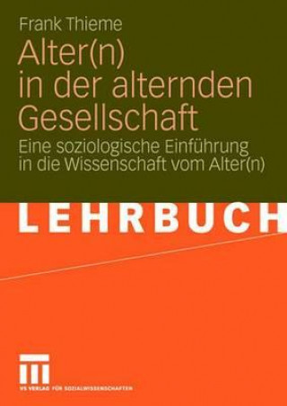 Knjiga Alter(n) in Der Alternden Gesellschaft Frank Thieme