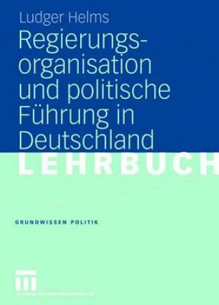 Könyv Regierungsorganisation Und Politische Fuhrung in Deutschland Ludger Helms