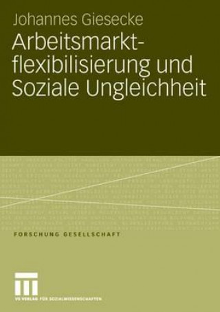 Livro Arbeitsmarktflexibilisierung Und Soziale Ungleichheit Johannes Giesecke