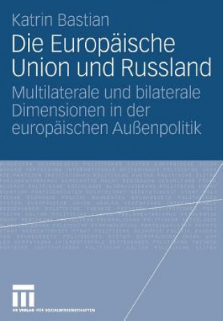 Книга Die Europ ische Union Und Russland Katrin Bastian