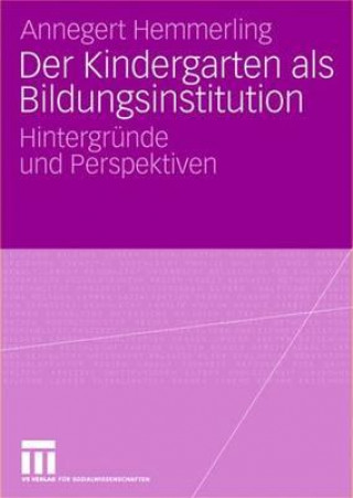 Könyv Der Kindergarten ALS Bildungsinstitution Annegret Hemmerling