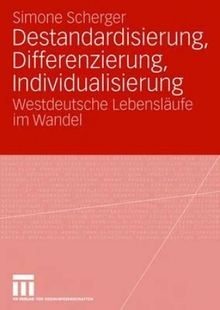 Book Destandardisierung, Differenzierung, Individualisierung Simone Scherger