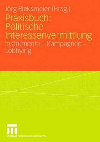 Könyv Praxisbuch: Politische Interessenvermittlung Jörg Rieksmeier