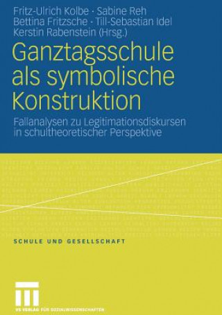 Kniha Ganztagsschule ALS Symbolische Konstruktion Fritz-Ulrich Kolbe