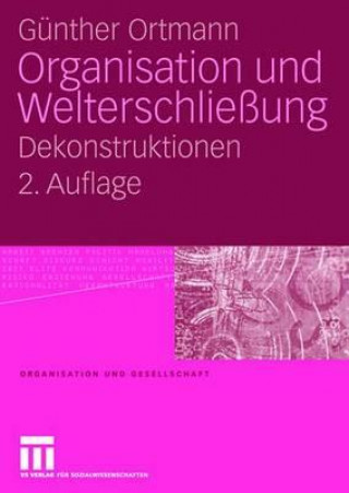 Knjiga Organisation Und Welterschlie ung Günther Ortmann