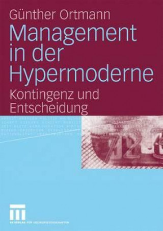 Kniha Management in Der Hypermoderne Günther Ortmann