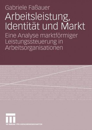 Könyv Arbeitsleistung, Identit t Und Markt Gabriele Faßauer