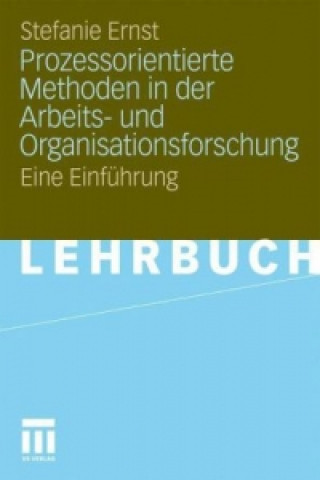 Carte Prozessorientierte Methoden in Der Arbeits- Und Organisationsforschung Stefanie Ernst