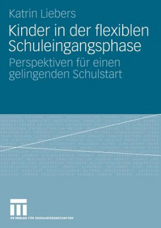 Könyv Kinder in Der Flexiblen Schuleingangsphase Katrin Liebers