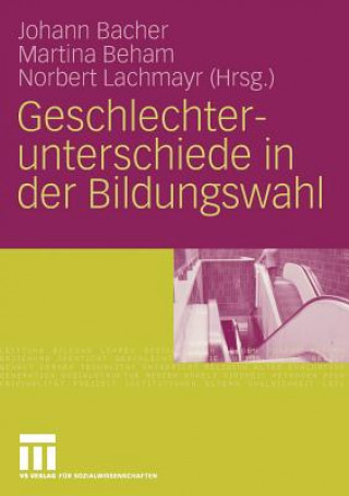 Kniha Geschlechterunterschiede in Der Bildungswahl Johann Bacher
