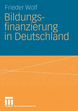 Knjiga Bildungsfinanzierung in Deutschland Frieder Wolf