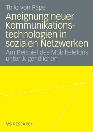 Libro Aneignung Neuer Kommunikationstechnologien in Sozialen Netzwerken Thilo Pape