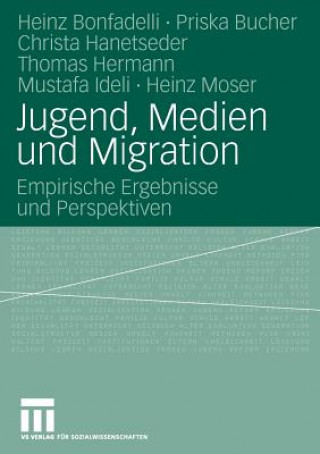 Könyv Jugend, Medien Und Migration Heinz Bonfadelli