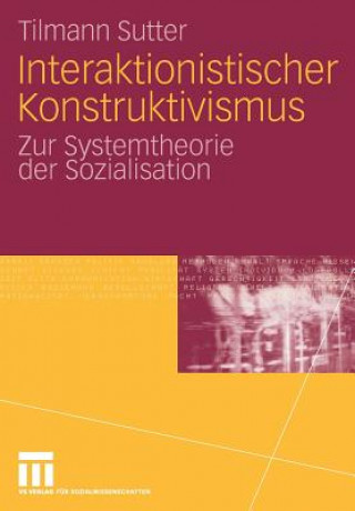 Книга Interaktionistischer Konstruktivismus Tilmann Sutter