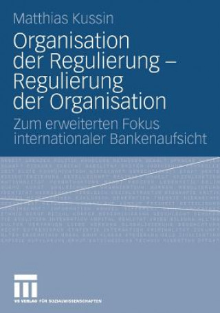 Książka Organisation Der Regulierung - Regulierung Der Organisation Matthias Kussin