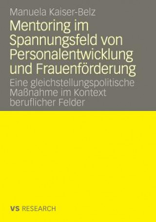Könyv Mentoring Im Spannungsfeld Von Personalentwicklung Und Frauenfoerderung Manuela Kaiser-Belz