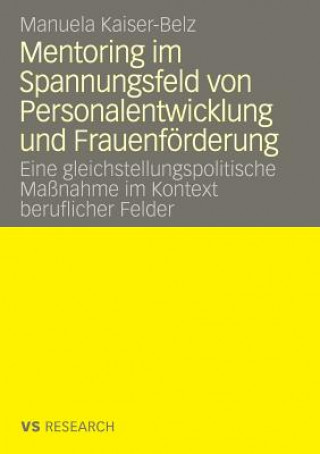 Книга Mentoring Im Spannungsfeld Von Personalentwicklung Und Frauenfoerderung Manuela Kaiser-Belz