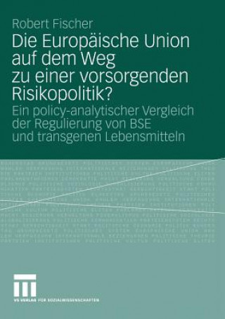 Kniha Europ ische Union Auf Dem Weg Zu Einer Vorsorgenden Risikopolitik? Robert Fischer