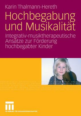 Knjiga Hochbegabung Und Musikalit t Karin Thalmann-Hereth