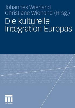 Kniha Die Kulturelle Integration Europas Johannes Wienand