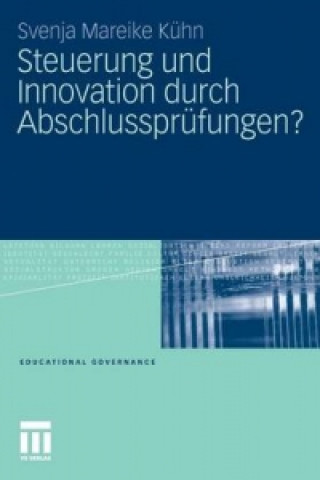 Kniha Steuerung Und Innovation Durch Abschlussprufungen? Svenja Mareike Kühn
