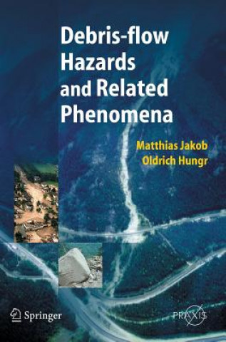 Książka Debris-flow Hazards and Related Phenomena Matthias Jakob