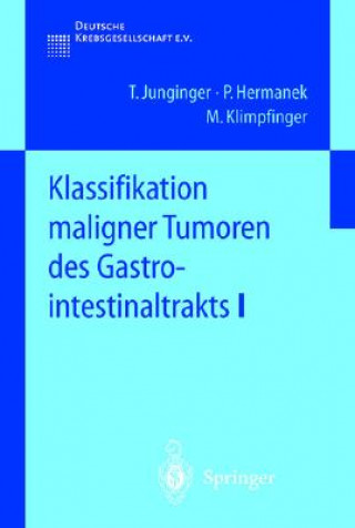 Könyv Klassifikation Maligner Tumoren Des Gastrointestinaltrakts I T. Junginger