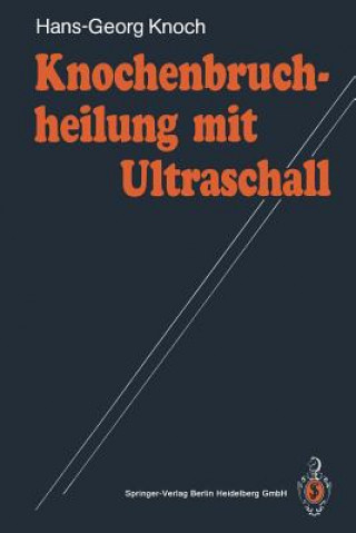 Książka Knochenbruchheilung Mit Ultraschall Hans-Georg Knoch